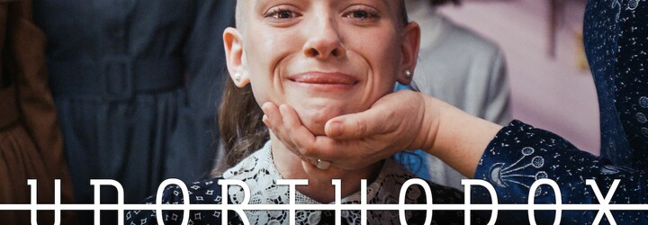 Unorthodox je ďalší miniseriál od Netflixu, ktorý musíš vidieť. Tvorcom sa podarilo spojiť nezlúčiteľné svety