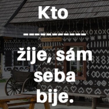 Dokážeš správne doplniť chýbajúce slovo v prísloví?