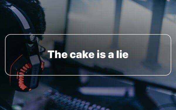 Slovné spojenie „The cake is a lie“ („Torta je lož“) označuje situáciu, keď ti niekto sľúbil falošnú odmenu, aby ťa na niečo nalákal. Spomenieš si, v ktorej hre toto varovanie zaznelo?