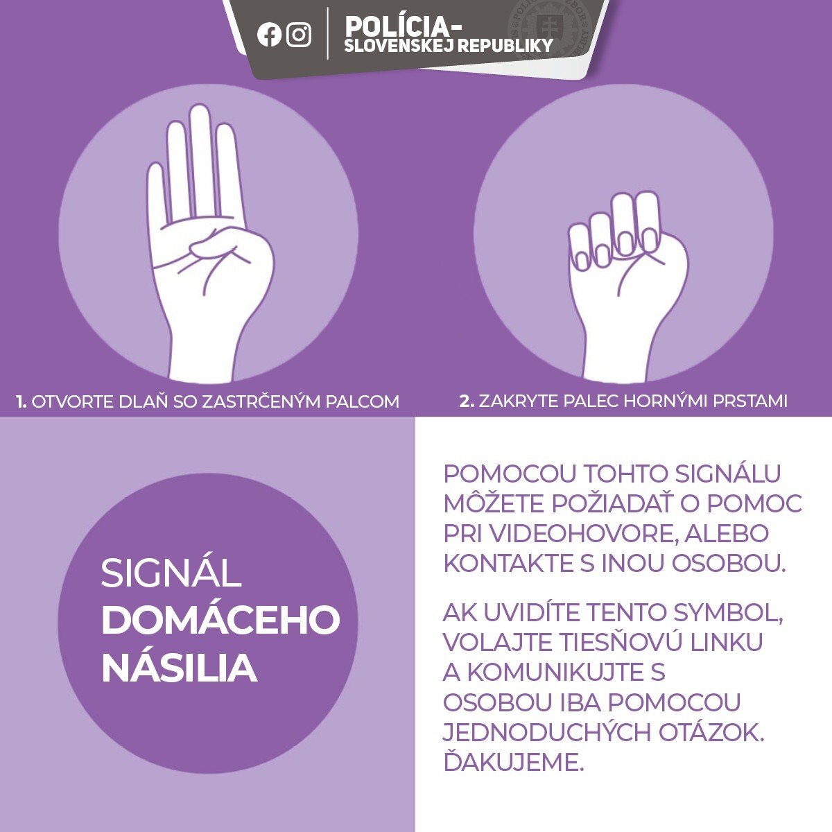 Ide o medzinárodné gesto a znamená žiadosť o pomoc v ťažkej situácii domáceho násilia.