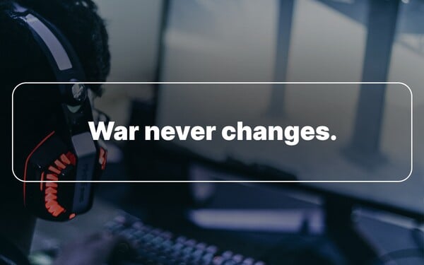 „War never changes,“ („Vojna sa nikdy nemení“) zaznie hneď v niekoľkých dieloch hry: