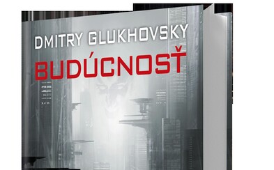 Budúcnosť, nový sci-fi hit Dmitrija Glukhovskeho, autora Metra 2033 Budúcnosť, nový sci-fi hit Dmitrija Glukhovskeho, autora Metra 2033