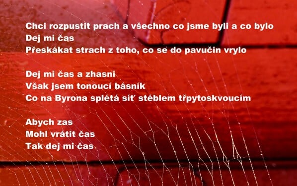 Však jsem tonoucí básník, co na Byrona splétá síť stéblem třpytoskvoucím.