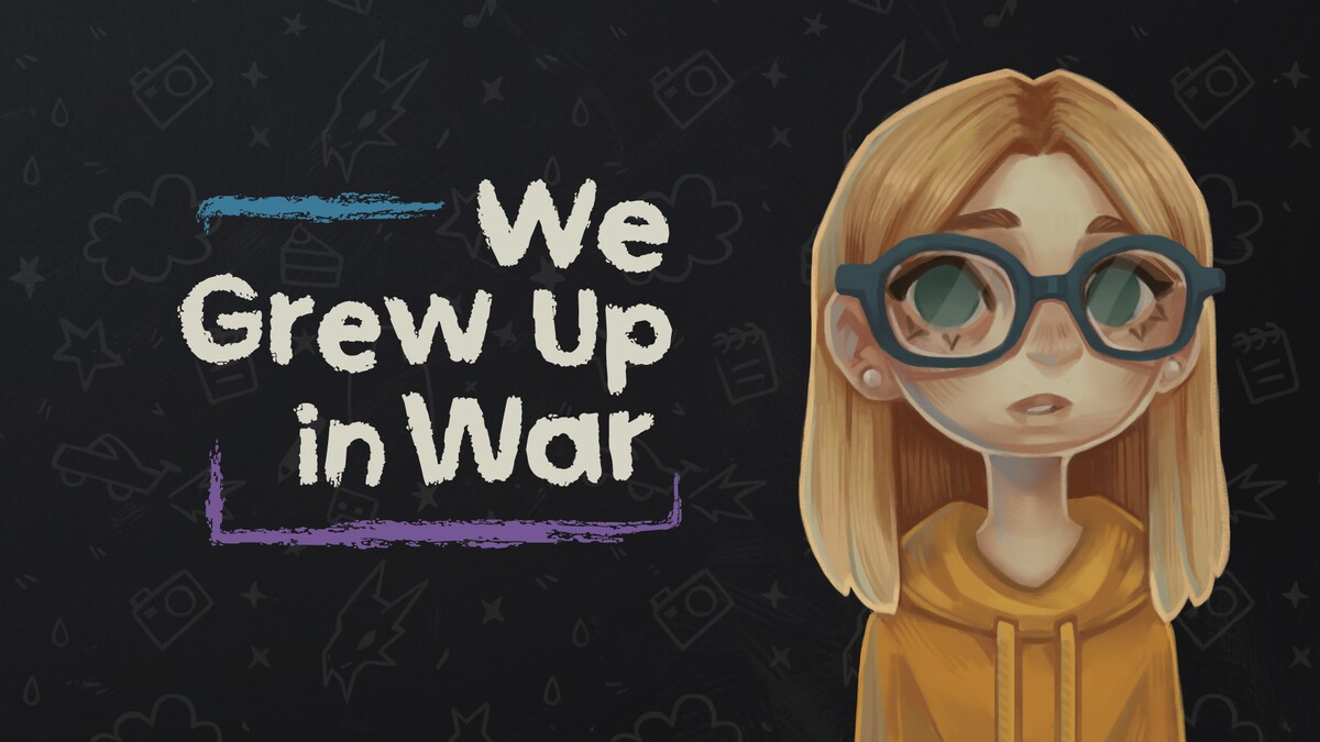 We Grew Up in War