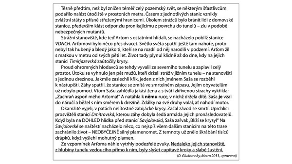 Rozhodni o každém z následujících tvrzení, zda jednoznačně vyplývá z výchozího textu, či nikoli: „Arťomův vzhled ovlivnila skutečnost, že se narodil jinde než v podzemí.“