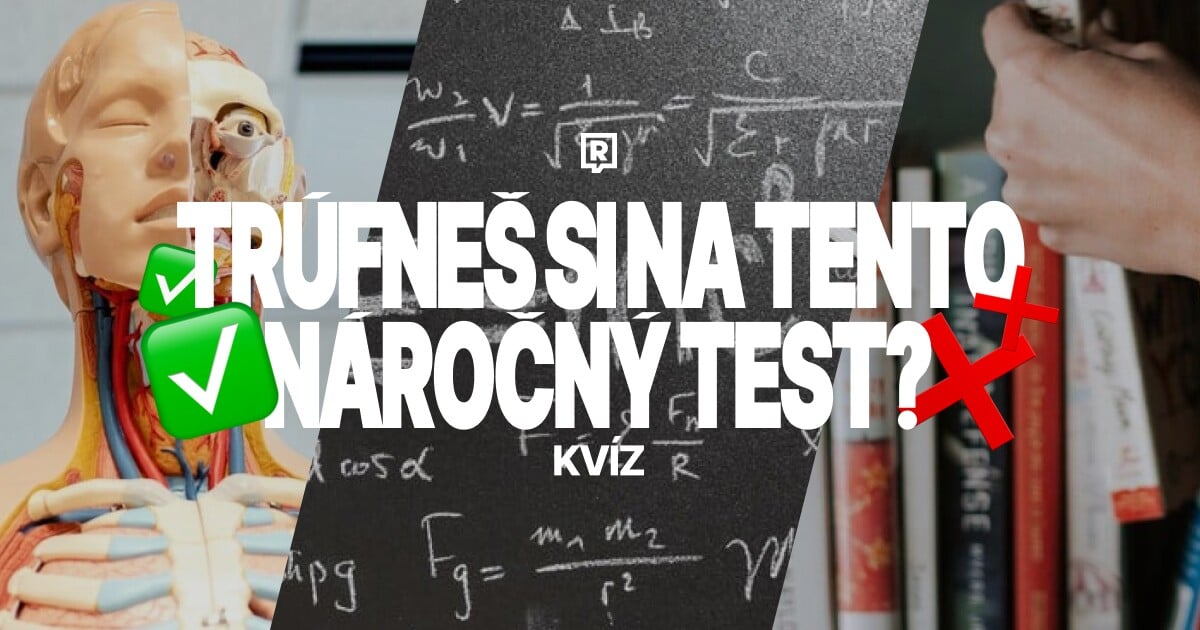 KVÍZ: V tomto ťažkom teste určite nedáš všetky odpovede správne. Alebo nás presvedčíš o opaku?