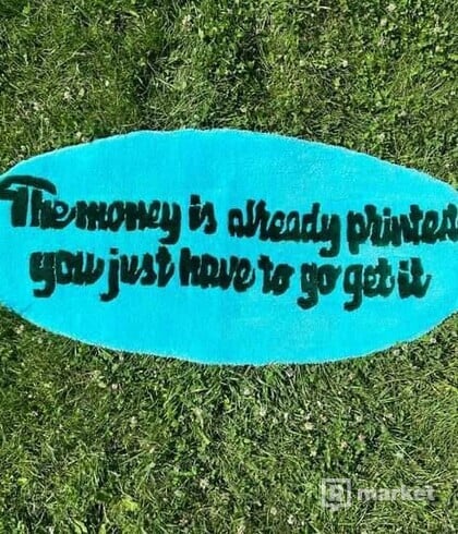 Custom rug The money is already printed you just have to go get it