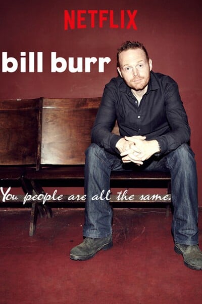 Bill Burr: You People Are All the Same
